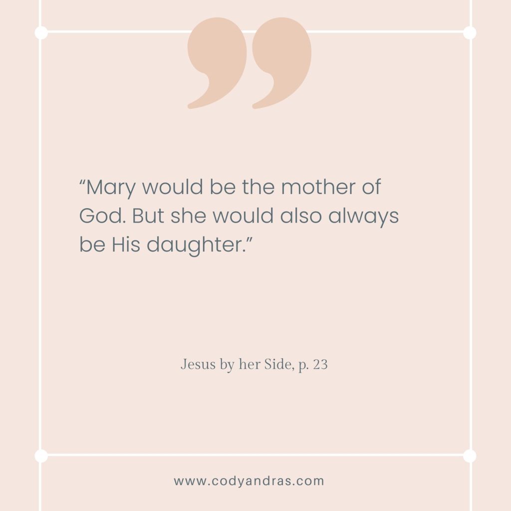 Mary would be the mother of God, but she would also always be His daughter. She would find Him faithful even when she was alone.