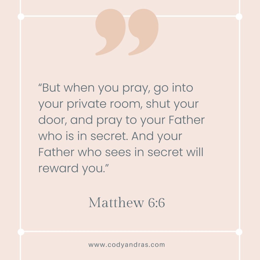 Cultivate a secret life with God (Matthew 6:6)