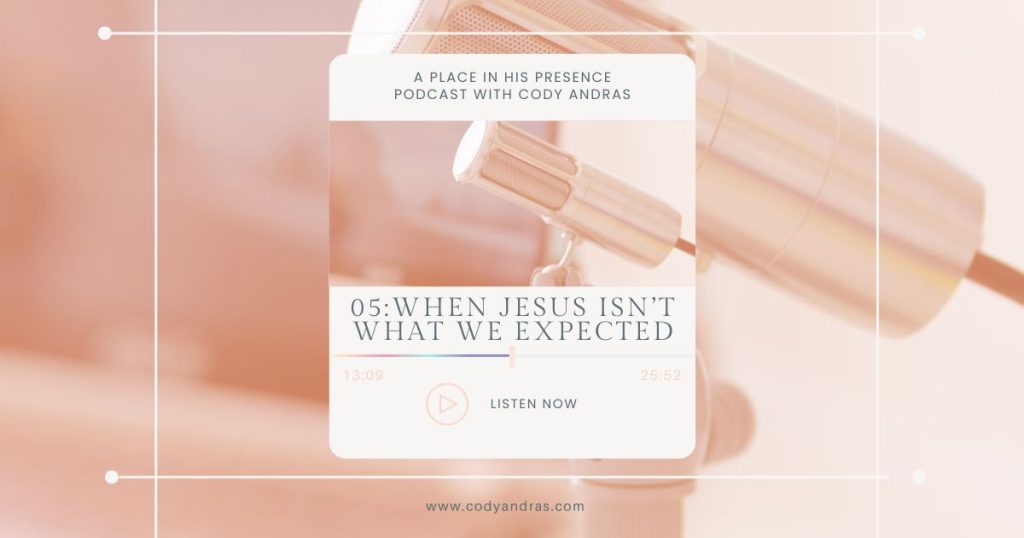 Podcast season 2, episode 5: When Jesus isn't what we expected